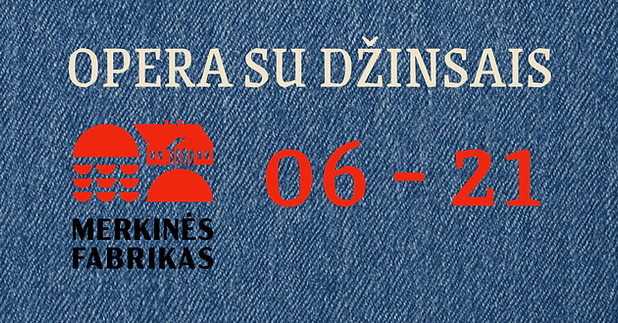 Opera su džinsais'25_Merkinės fabrikas_Merkinė