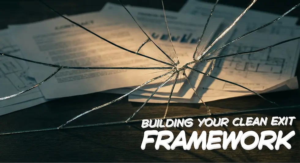 Broken glass overlays documents on a table. Dim lighting creates a tense mood. Text reads "Building Your Clean Exit Framework."