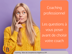 Coaching professionnel - Les questions à vous poser avant de choisir votre coach.