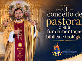 O conceito de pastoral e sua fundamentação bíblica e teológica