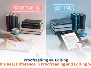 Proofreading vs. Editing: What’s the Real Difference in Proofreading and Editing Services?