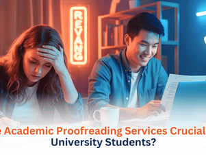 Are Academic Proofreading Services Crucial for University Students?