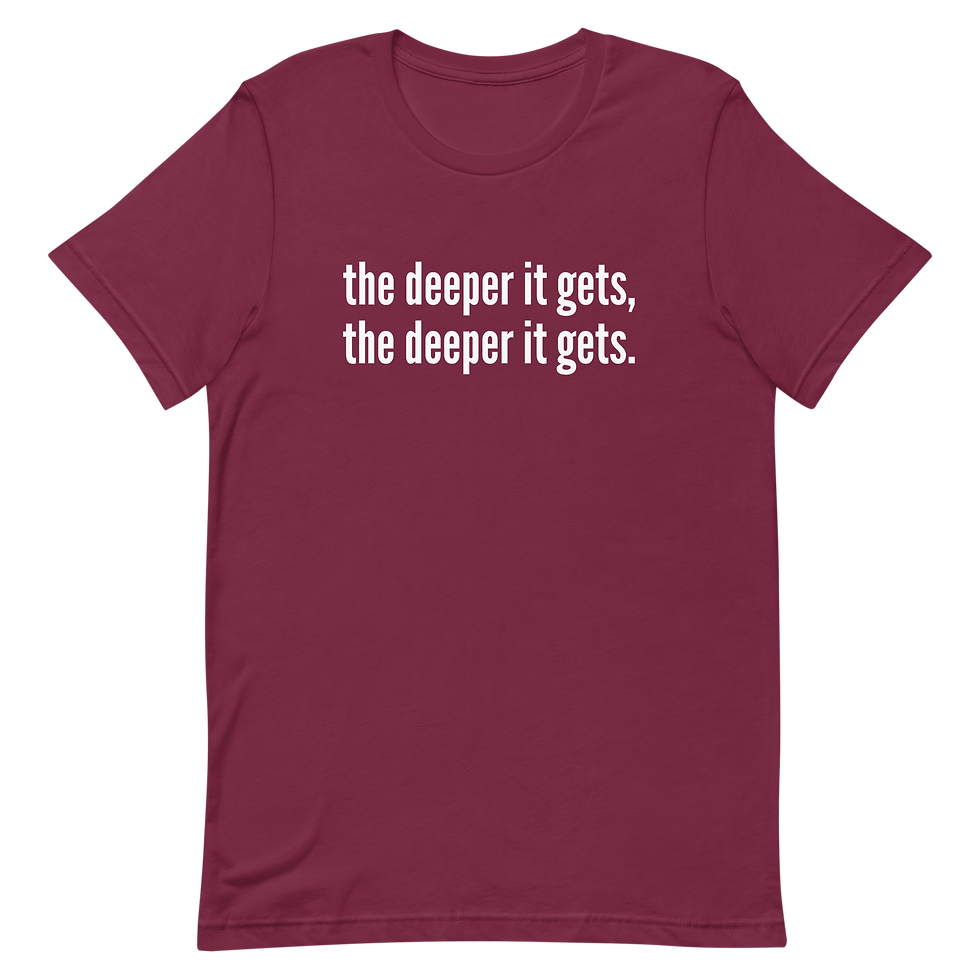 Thumbnail: The Deeper it Gets Unisex T-Shirt 