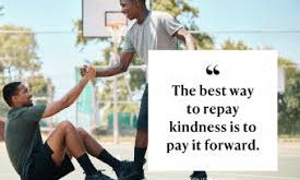 Always pay it forward.