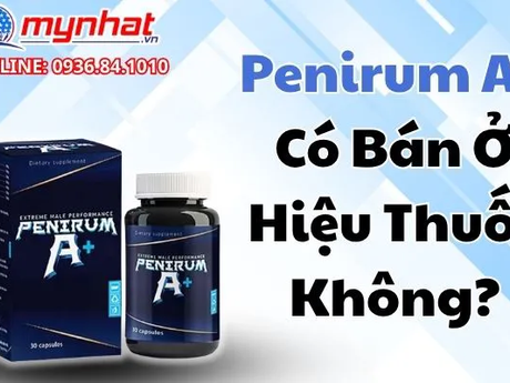Penirum A+ là gì? hướng dẫn cách dùng và liệu trình đúng cách