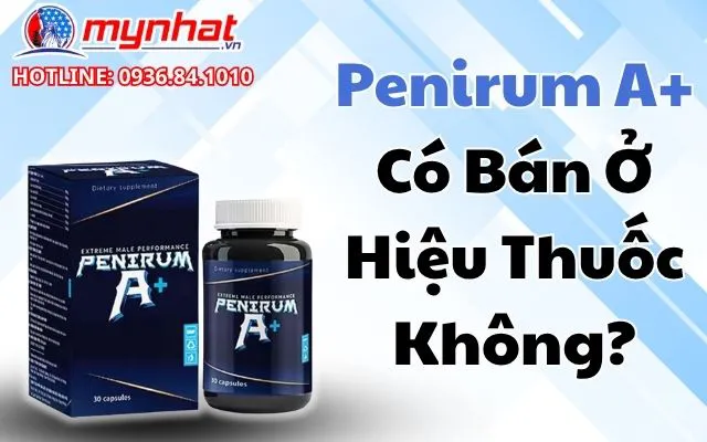 Penirum A+ là gì? hướng dẫn cách dùng và liệu trình đúng cách