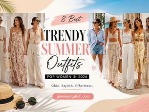 8 Best Trendy Summer Outfits for Women in 2026