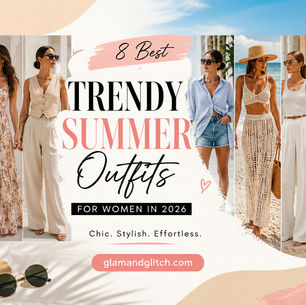 8 Best Trendy Summer Outfits for Women in 2026