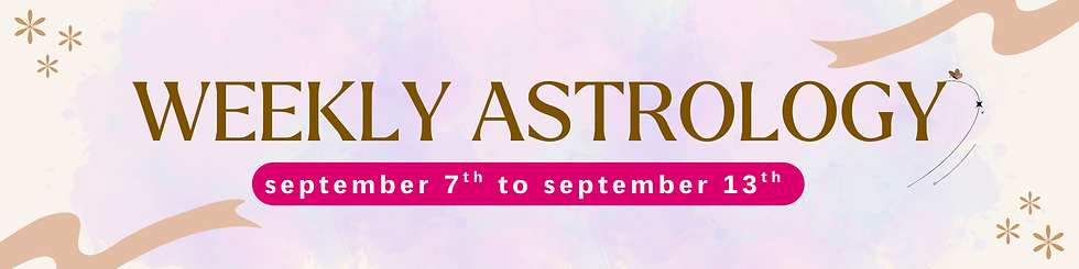 Weekly Astrology banner for September 7th to September 13th with pastel background, golden text, and decorative stars and ribbons.