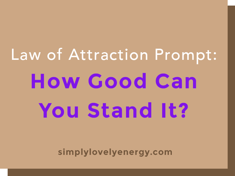How Good Can You Stand It?