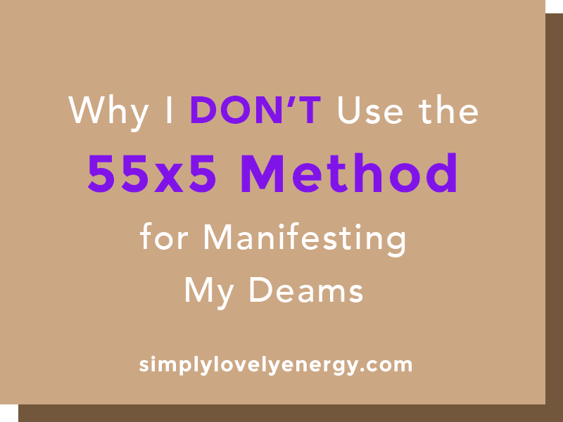 image that reads, "Why I DON'T Use the 55x5 Method for Manifesting My Dreams"