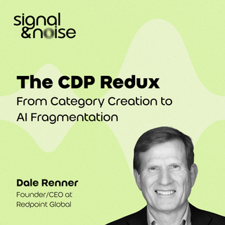 The CDP Redux: Category Creation to AI Fragmentation, with Dale Renner, CEO of Redpoint Global