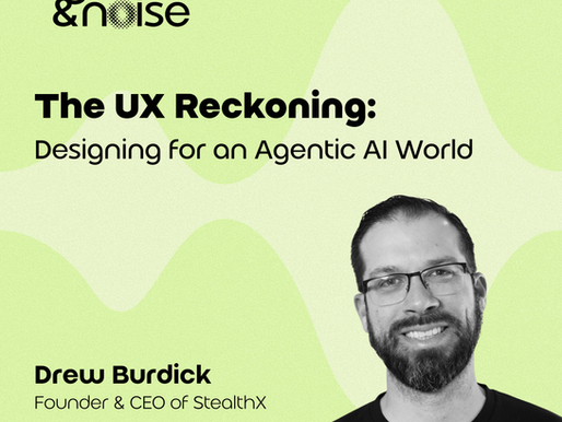 The UX Reckoning: Designing for an Agentic AI World with Drew Burdick, Founder of StealthX