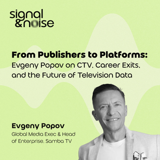 From Publishers to Platforms: Evgeny Popov on CTV, Career Exits, and the Future of Television