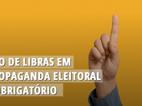 Uso de Libras em propaganda eleitoral é obrigatório