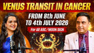 VENUS TRANSIT IN CANCER 8th JUNE TO 4th JULY 2026 FOR ALL ASC/MOON SIGN | TRANSIT