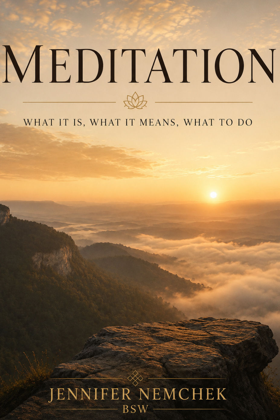 Meditation: What It Is, What It Means, what To Do