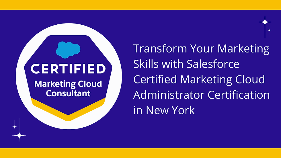 Transform Your Marketing Skills with Salesforce Certified Marketing Cloud Administrator Certification in New York