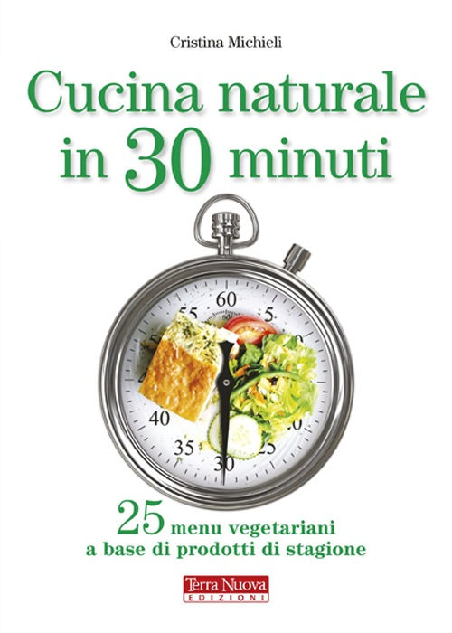 "Cucina naturale in 30 minuti" di Michieli Cristina