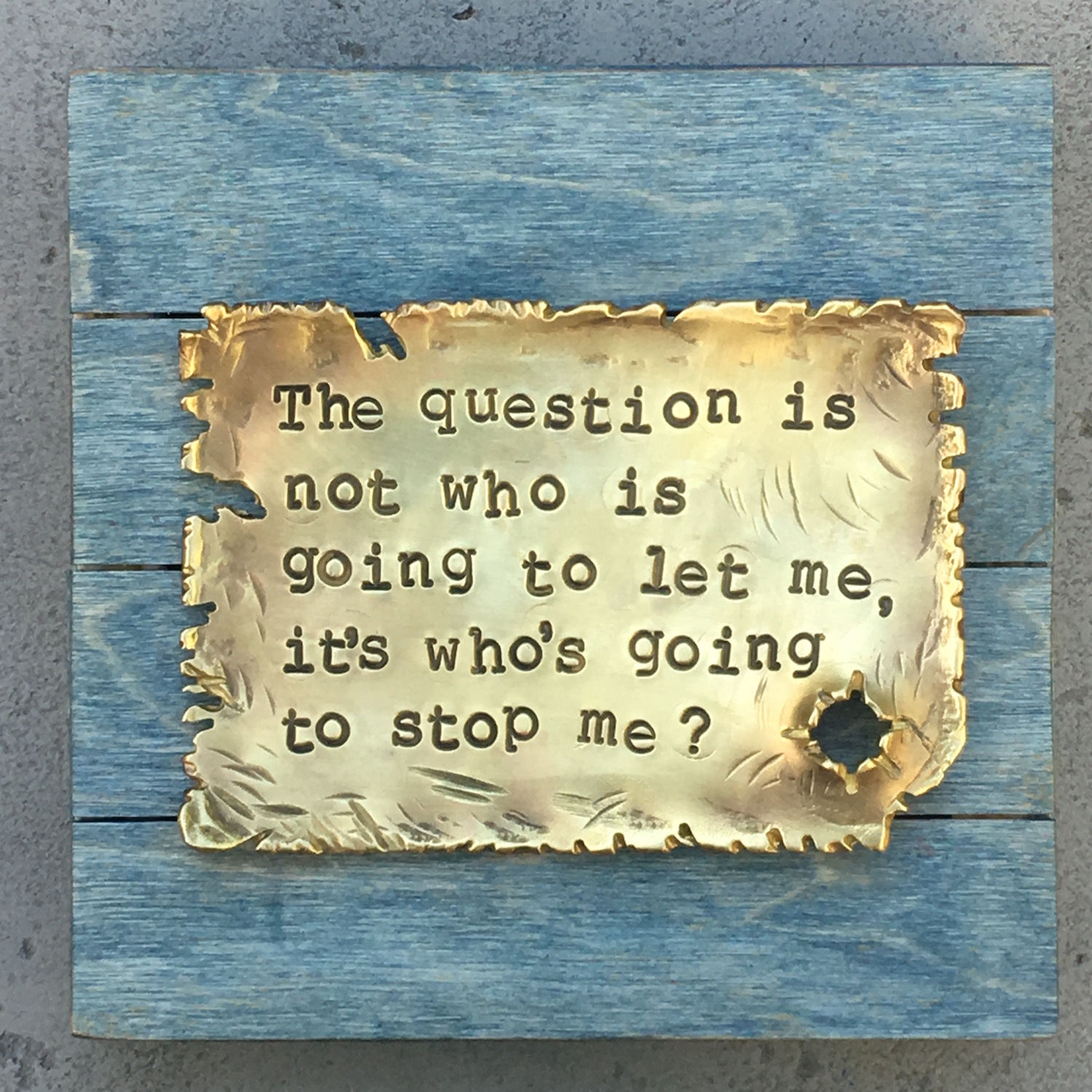 The question isn't who is going to let me, it's who's going to stop me?
