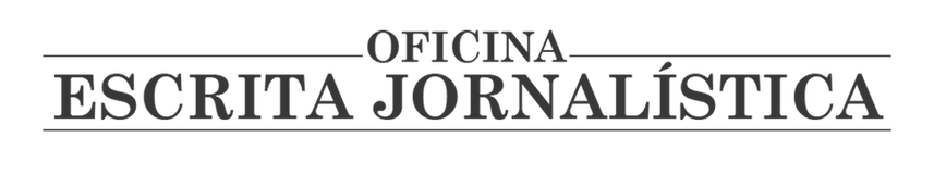 OFICINA | Escrita Jornalística