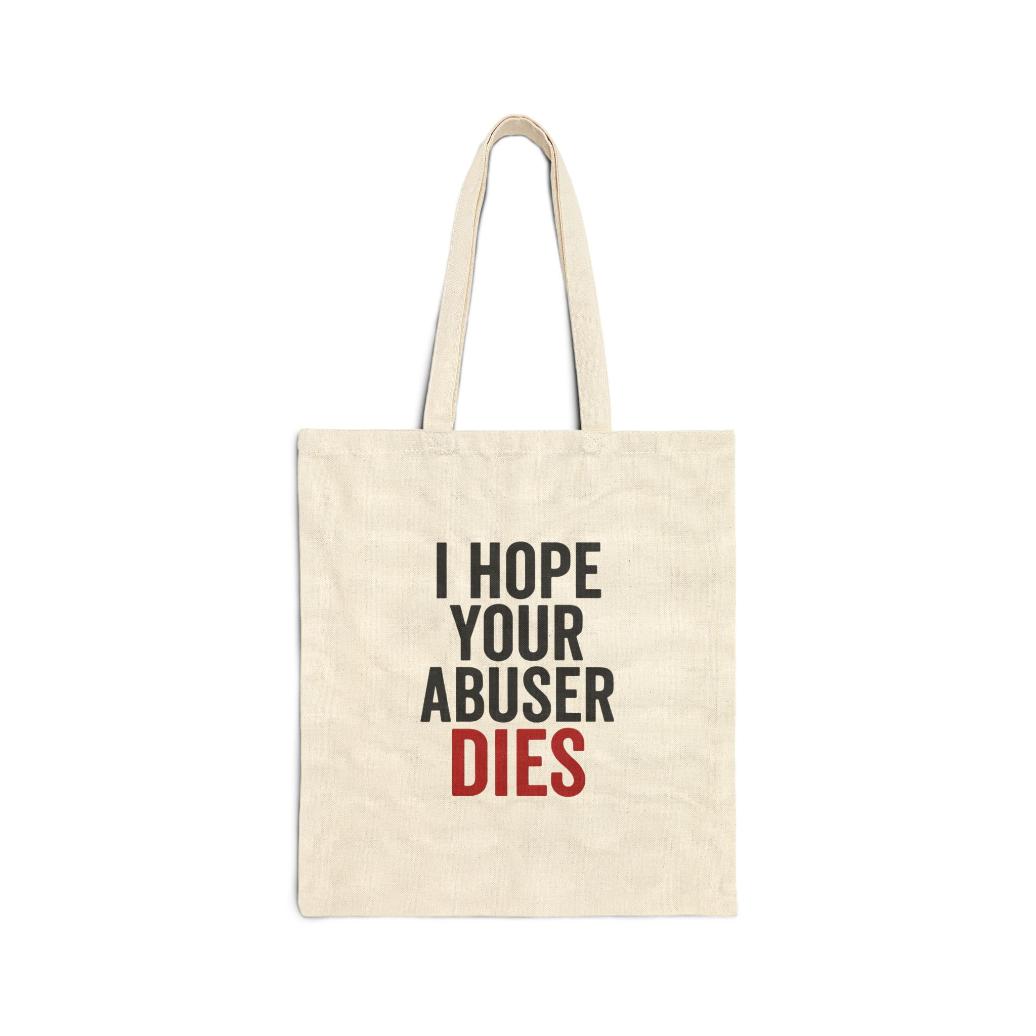 Tote Bag — “I Hope Your Abuser Dies” Statement Canvas Tote