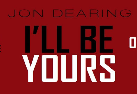 First Thoughts Review: I'll Be Yours by Jon Dearing