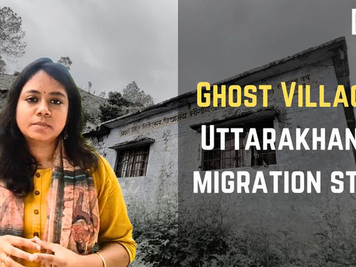 Uttarakhand’s Ghost Villages: The Hidden Migration Crisis