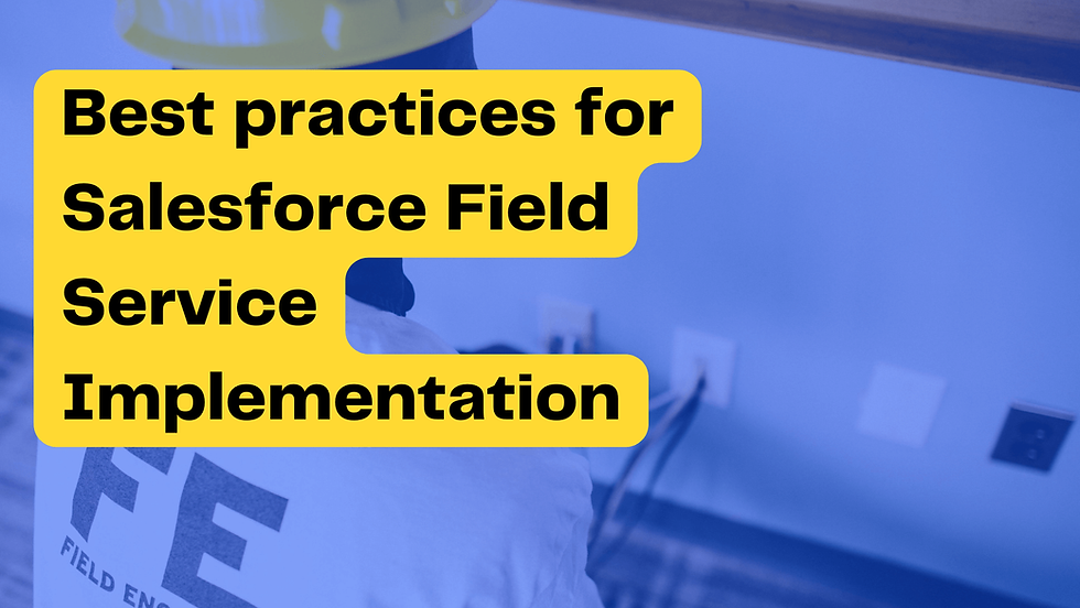 Οδηγός για την Υλοποίηση του Salesforce Field Service