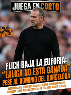 Flick baja la euforia: “LaLiga no está ganada” pese al dominio del Barcelona.