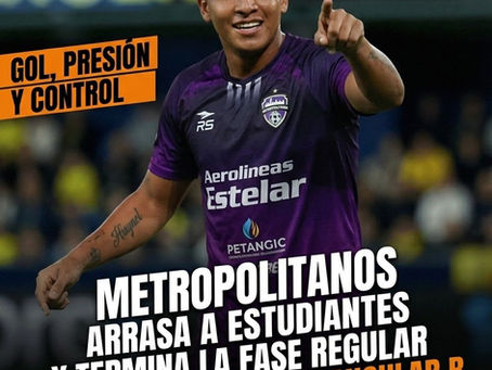 Metropolitanos arrasa a Estudiantes y termina la Fase Regular como líder del Cuadrangular B.