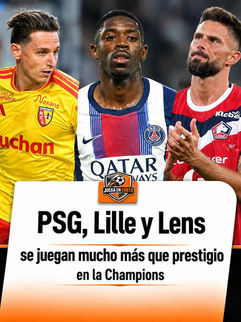 PSG, Lille y Lens se juegan mucho más que prestigio en la Champions.