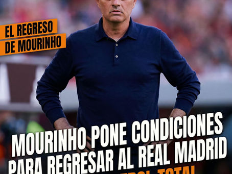 Mourinho pone condiciones para regresar al Real Madrid y exige control total.