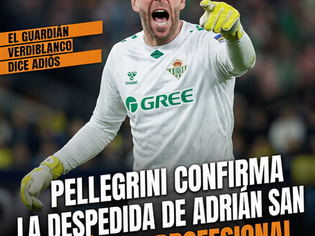 Adrián San Miguel se despide del Betis tras una carrera marcada por la experiencia y el liderazgo.
