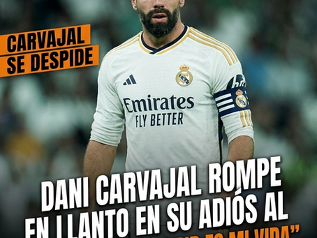 Dani Carvajal rompe en llanto en su adiós al Bernabéu: “El Madrid es mi vida”.