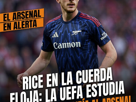Rice en la cuerda floja: la UEFA estudia sanción que sacudiría al Arsenal.