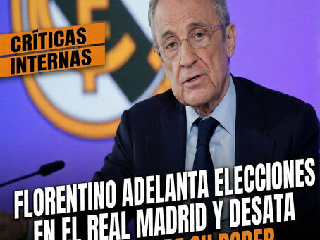 Florentino adelanta elecciones en el Real Madrid y desata debate sobre su poder.