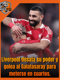 Liverpool desata su poder y golea al Galatasaray para meterse en cuartos.