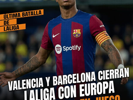 Valencia y Barcelona cierran LaLiga con Europa y despedidas en juego.