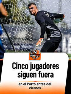 Cinco jugadores siguen fuera en el Porto antes del viernes.