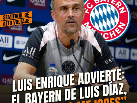 Luis Enrique advierte: el Bayern de Luis Díaz, “uno de los mejores”.