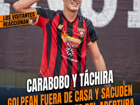 Carabobo y Táchira golpean fuera de casa y sacuden los cuadrangulares del Apertura.