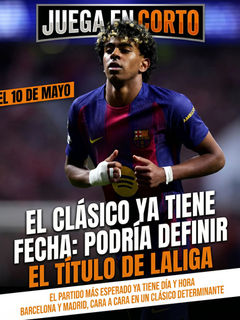El Clásico ya tiene fecha: podría definir el título de LaLiga.