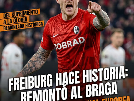 Freiburg hace historia: remontó al Braga y jugará su primera final europea.