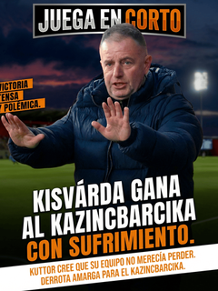 Kisvárda gana al Kazincbarcika con sufrimiento.