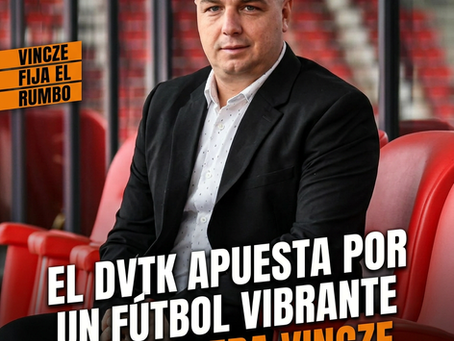 El DVTK apuesta por un fútbol vibrante bajo la era Vincze.