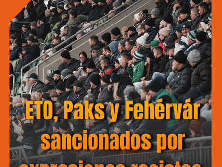 ETO, Paks y Fehérvár sancionados por expresiones racistas en la Copa