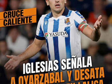 Iglesias señala a Oyarzabal y desata la tormenta en LaLiga.