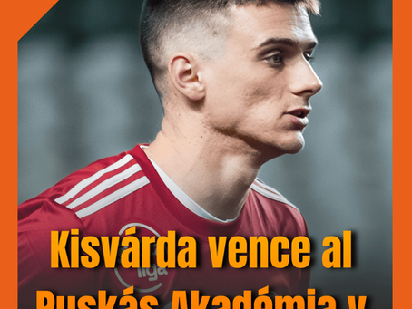 Kisvárda vence al Puskás Akadémia y escala al cuarto lugar.