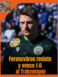 Ferencváros resiste y vence 1-0 al Trabzonspor.